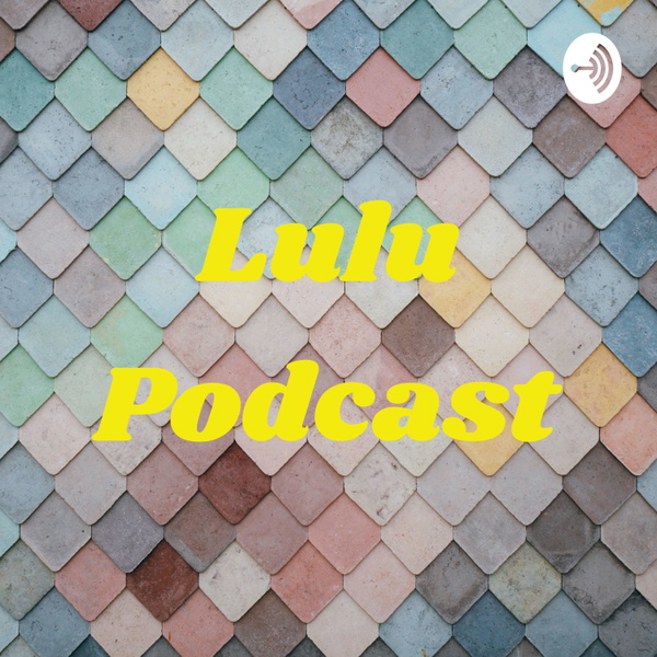 Artwork for Lulu Podcast
