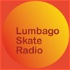 Lumbago Skate Radio Podcast