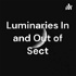 Luminaries In and Out of Sect