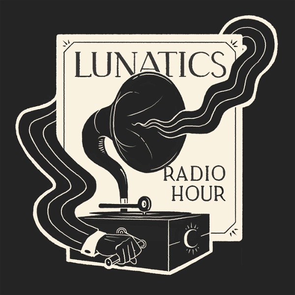 Artwork for Lunatics Radio Hour