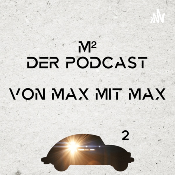 Artwork for M² - Der Podcast von Max mit Max