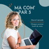 Ma com' par 3 - Le podcast qui booste la visibilité des entrepreneur.e.s