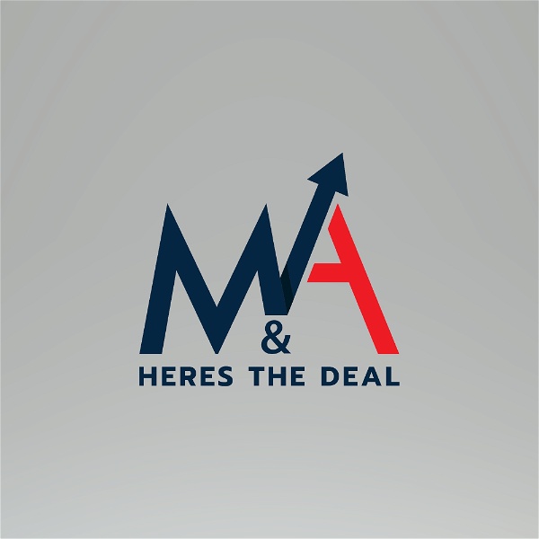 Artwork for M&A: Here's the Deal Podcast