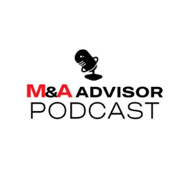 Artwork for M&A Advisor Podcast