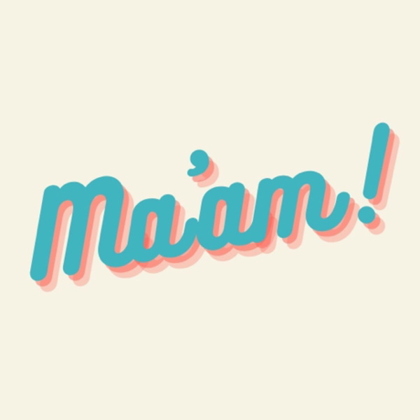 Artwork for Ma’am!