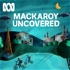 Mackaroy Uncovered