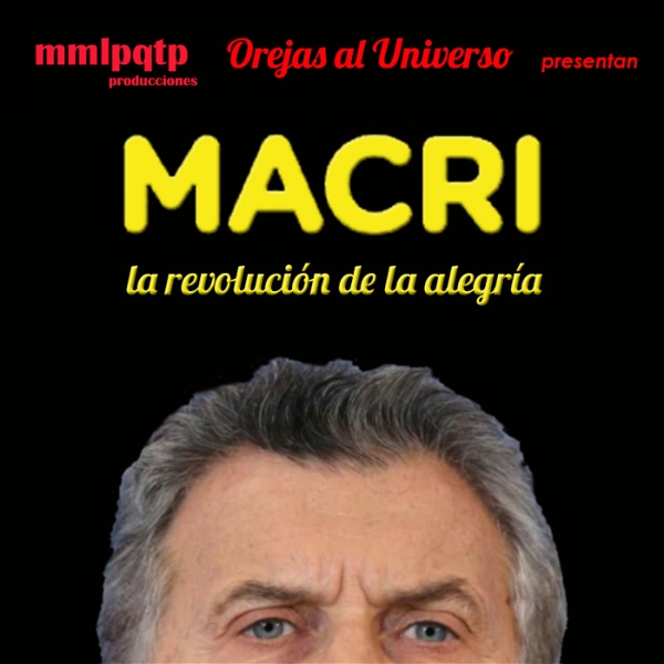 Artwork for Macri, La Revolución de la Alegría