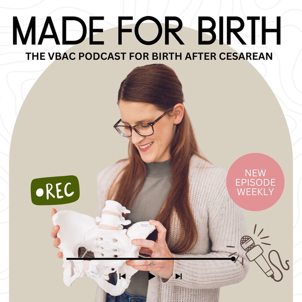 Artwork for Made For Birth; The VBAC Podcast For Birth After Cesarean