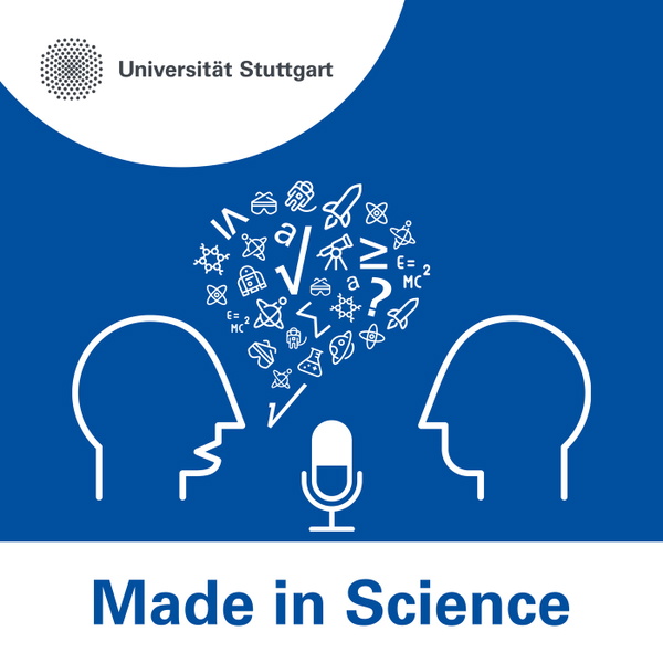 Artwork for Made in Science – The official podcast of the University of Stuttgart