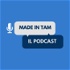 Made in TAM - Il Podcast