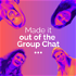 Made it Out of the Group Chat -- The Podcast