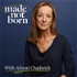 Made Not Born with Alison Chadwick