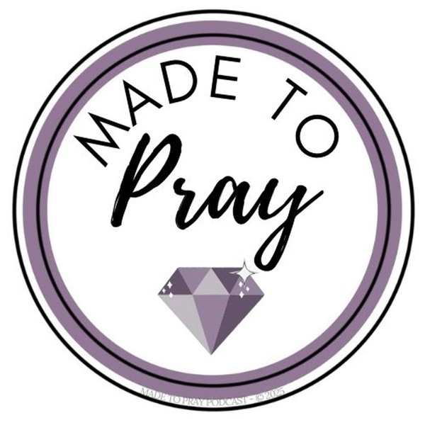 Artwork for Made to Pray Podcast