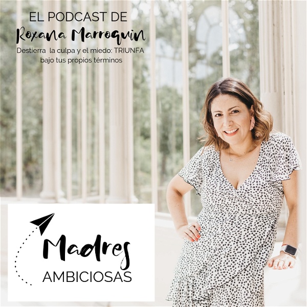 Artwork for Madres Ambiciosas by Roxana Marroquin