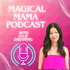 Magical Mama Podcast with Julie Zhenning