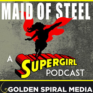 Artwork for Maid of Steel: A Supergirl Podcast