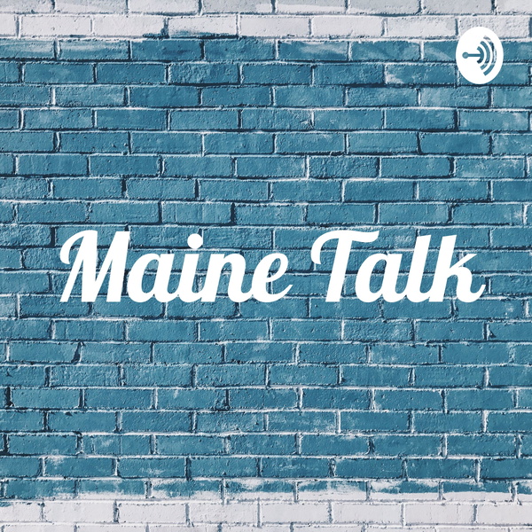 Artwork for Maine Talk