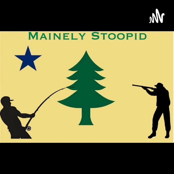 Artwork for Mainely Stoopid Outdoors