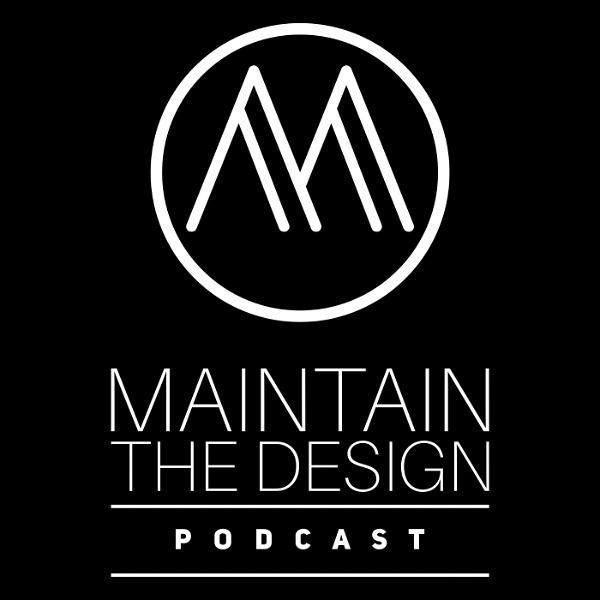 Artwork for Maintain the design podcast
