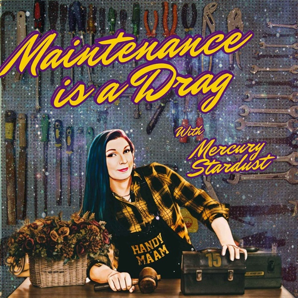 Artwork for Maintenance Is A Drag with Mercury Stardust