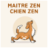 Maitre zen, chien zen