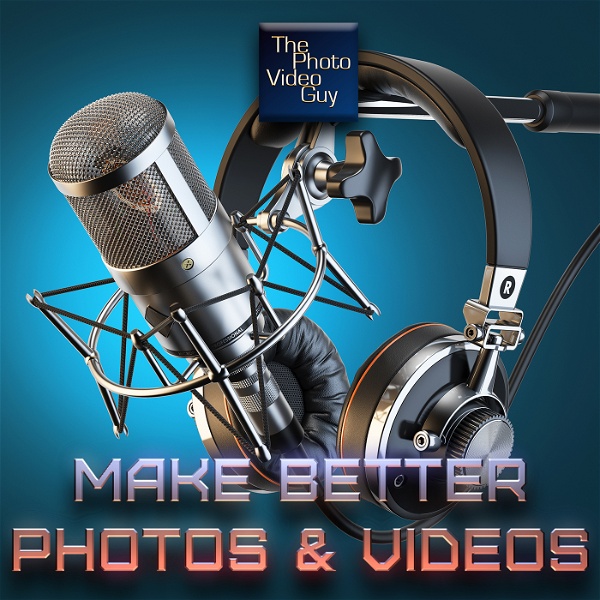 Artwork for Make Better Photos and Videos Podcast