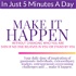 Make It Happen: Secrets To Go From Stuck To Unstoppable Without Changing Who You Are Even if No One Believes In You Or Stand