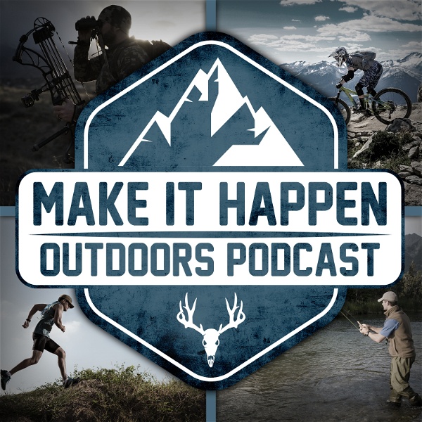Artwork for Make It Happen Outdoors Podcast