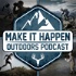 Make It Happen Outdoors Podcast