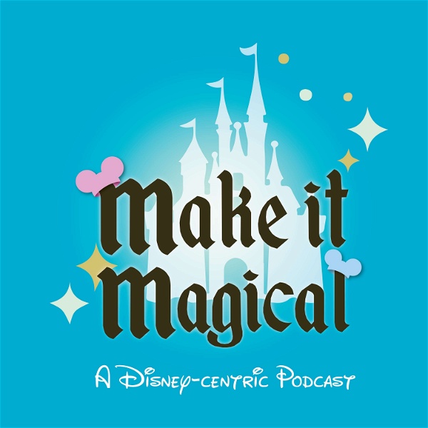 Artwork for Make it Magical: A Disney-centric Podcast