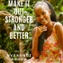 Make it out stronger and better