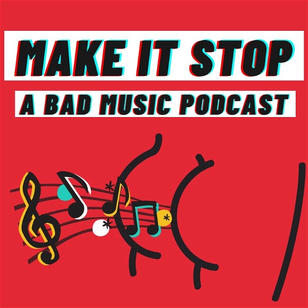 Artwork for Make it Stop: A Bad Music Podcast