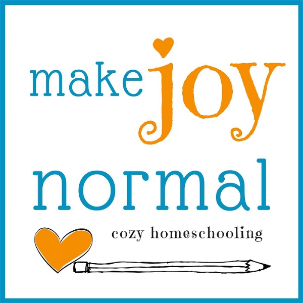 Artwork for make joy normal:  cozy homeschooling