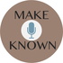 Make Known