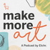 Make More Art