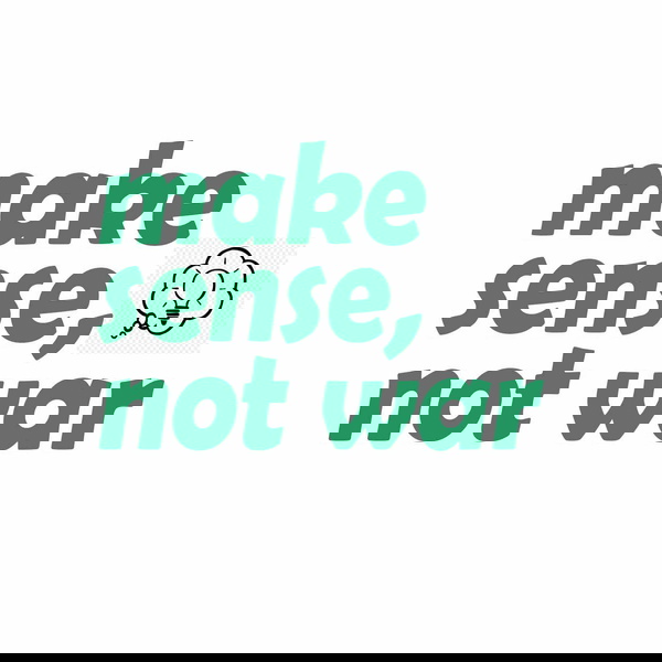 Artwork for Make Sense Not War