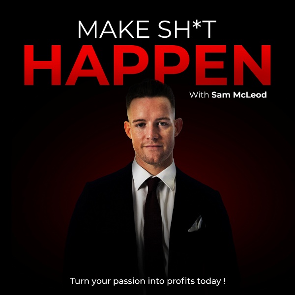 Artwork for Make Sh*t Happen: Turn your passion into profits today