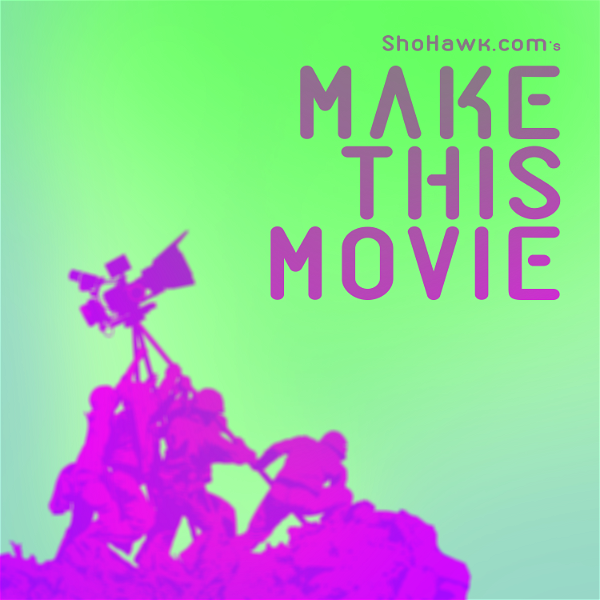 Artwork for Make This Movie: A Filmmaking Series