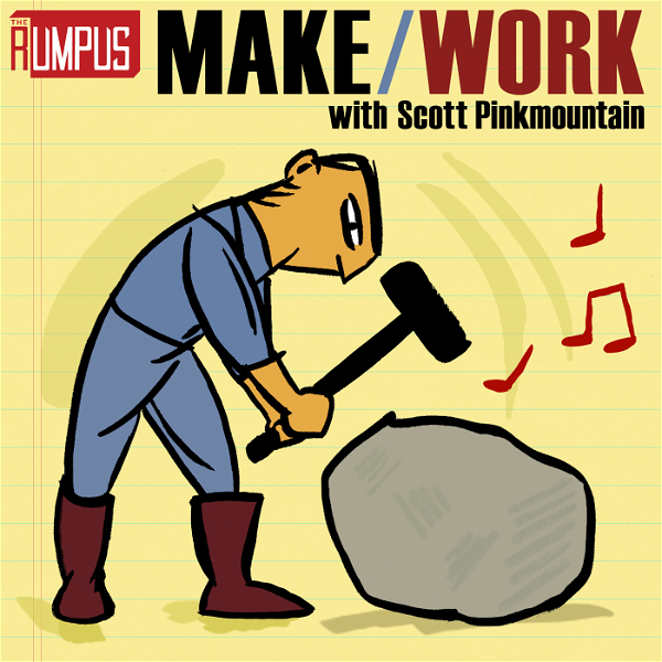 Artwork for Make/Work: A Rumpus Podcast