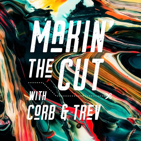 Artwork for Makin' the Cut with Corb & Trev