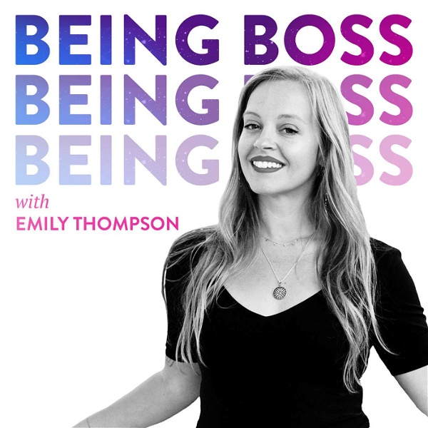 Artwork for Being Boss with Emily Thompson