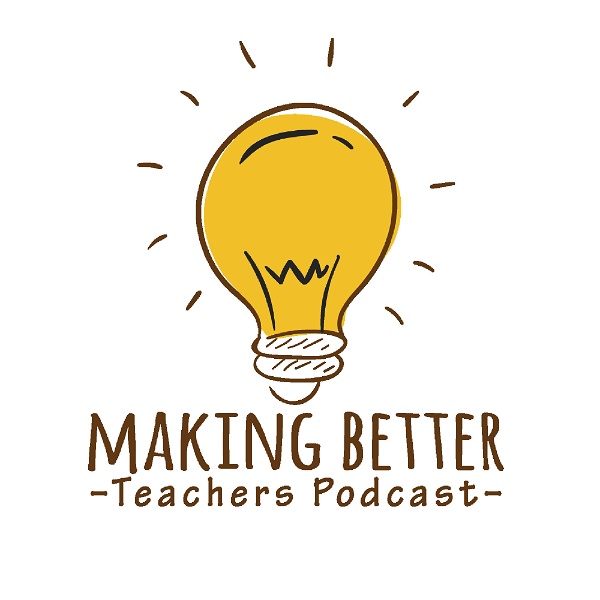 Artwork for Making Better Teachers Podcast