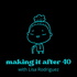 Making it After 40