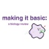 making it basic: a biology review