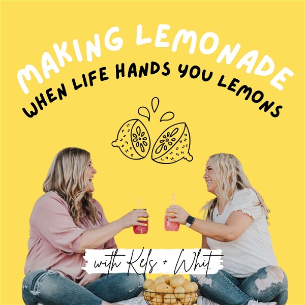 Artwork for Making Lemonade with Whit + Kels