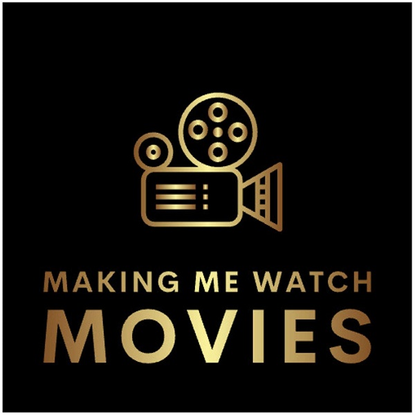 Artwork for Making Me Watch Movies