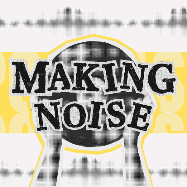 Artwork for Making Noise