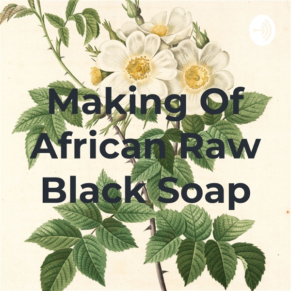 Artwork for Making Of African Raw Black Soap