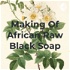 Making Of African Raw Black Soap