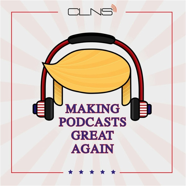 Artwork for Making Podcasts Great Again